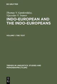 Cover image for Indo-European and the Indo-Europeans: A Reconstruction and Historical Analysis of a Proto-Language and Proto-Culture. Part I: The Text. Part II: Bibliography, Indexes
