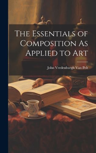 Cover image for The Essentials of Composition As Applied to Art