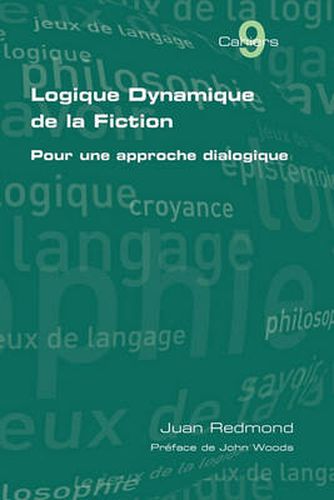 Cover image for Logique Dynamique De La Fiction. Pour Une Approche Dialogique