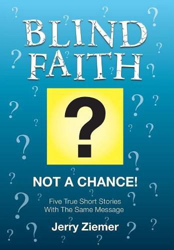 Blind Faith?: Not a Chance! Five True Short Stories