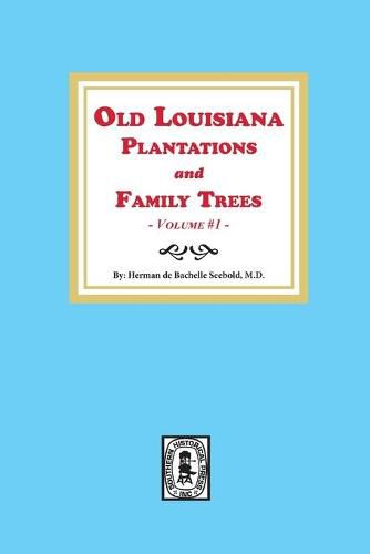 Cover image for Old Louisiana Plantations and Family Trees, Volume #1