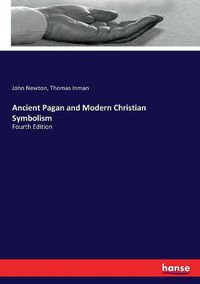 Cover image for Ancient Pagan and Modern Christian Symbolism: Fourth Edition