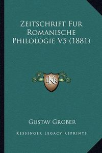 Cover image for Zeitschrift Fur Romanische Philologie V5 (1881)