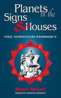 Cover image for Planets in the Signs and Houses: Vedic Astrologer's Handbook