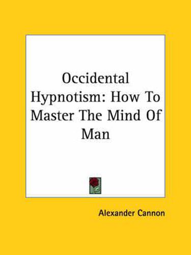 Cover image for Occidental Hypnotism: How to Master the Mind of Man