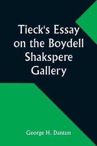 Cover image for Tieck's Essay on the Boydell Shakspere Gallery