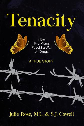 Tenacity: How Two Mums Fought a War Against Drugs -- A True Story