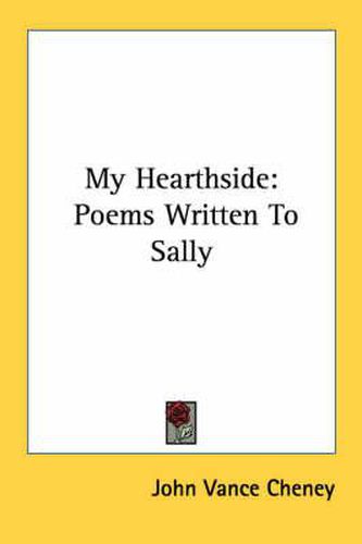 Cover image for My Hearthside: Poems Written to Sally