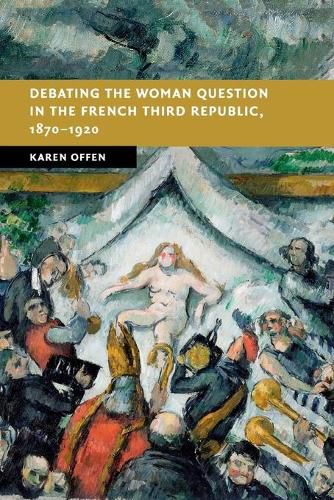 Cover image for Debating the Woman Question in the French Third Republic, 1870-1920