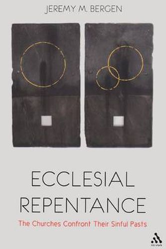 Cover image for Ecclesial Repentance: The Churches Confront Their Sinful Pasts