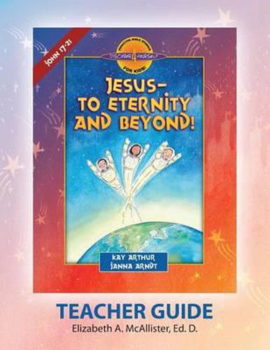 Discover 4 Yourself Teacher Guide: Jesus-To Eternity and Beyond!