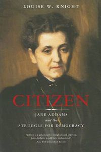 Cover image for Citizen: Jane Addams and the Struggle for Democracy