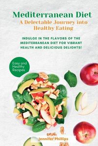 Cover image for Mediterranean Diet A Delectable Journey into Healthy Eating