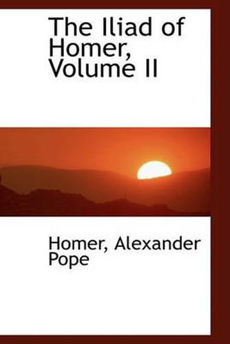 Cover image for The Iliad of Homer, Volume II