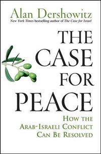 Cover image for The Case for Peace: How the Arab-Israeli Conflict Can be Resolved