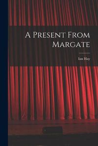 Cover image for A Present From Margate