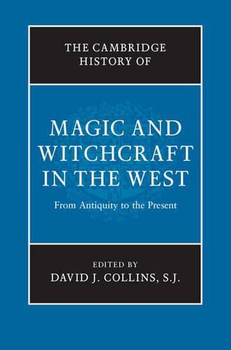 The Cambridge History of Magic and Witchcraft in the West: From Antiquity to the Present