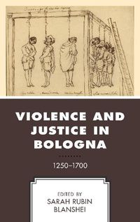 Cover image for Violence and Justice in Bologna: 1250-1700