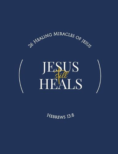 Cover image for Jesus Still Heals