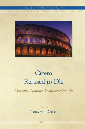 Cover image for Cicero Refused to Die: Ciceronian Influence through the Centuries