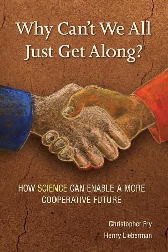 Why Can't We All Just Get Along?: How Science Can Enable a More Cooperative Future.