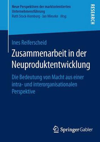 Cover image for Zusammenarbeit in Der Neuproduktentwicklung: Die Bedeutung Von Macht Aus Einer Intra- Und Interorganisationalen Perspektive