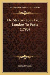 Cover image for Dr. Stearn's Tour from London to Paris (1790)