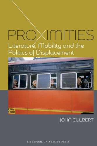 Proximities: Literature, Mobility and the Politics of Displacement