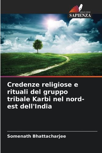 Cover image for Credenze religiose e rituali del gruppo tribale Karbi nel nord-est dell'India