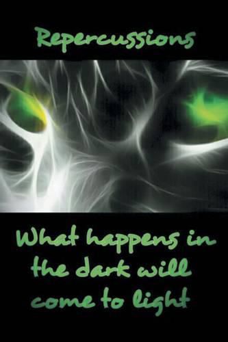 Cover image for Repercussions: What Happens in the Dark Will Come to Light