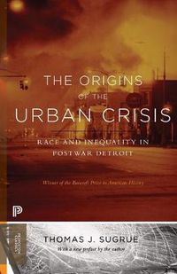 Cover image for The Origins of the Urban Crisis: Race and Inequality in Postwar Detroit - Updated Edition