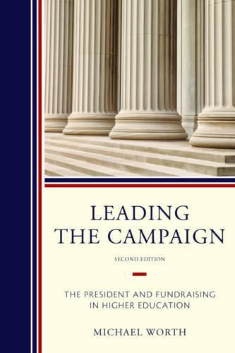 Leading the Campaign: The President and Fundraising in Higher Education