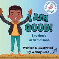 Cover image for I Am Good! Braylen's Affirmations