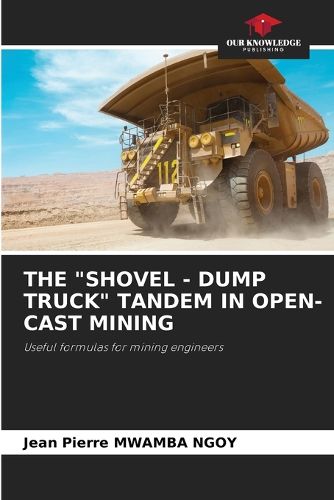 Cover image for The "Shovel - Dump Truck" Tandem in Open-Cast Mining