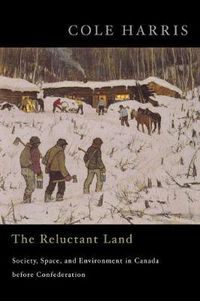 Cover image for The Reluctant Land: Society, Space, and Environment in Canada before Confederation