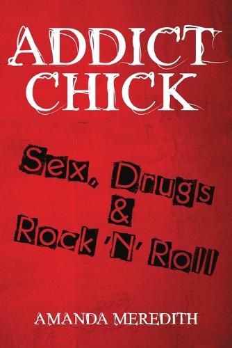 Cover image for Addict Chick: Sex, Drugs & Rock 'N' Roll