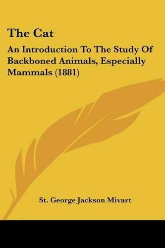 The Cat: An Introduction to the Study of Backboned Animals, Especially Mammals (1881)