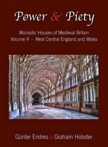 Cover image for Power and Piety: Monastic Houses of Medieval Britain - Volume 4 - West Central England and Wales