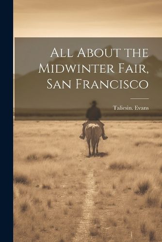 Cover image for All About the Midwinter Fair, San Francisco