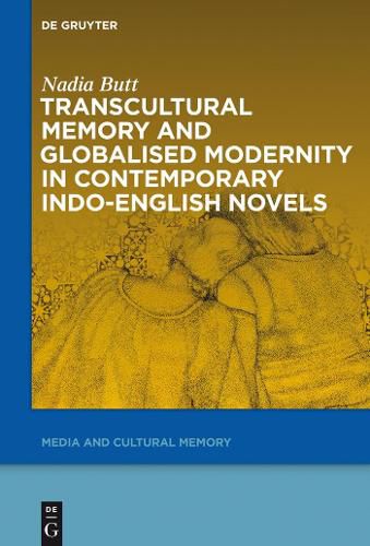 Cover image for Transcultural Memory and Globalised Modernity in Contemporary Indo-English Novels