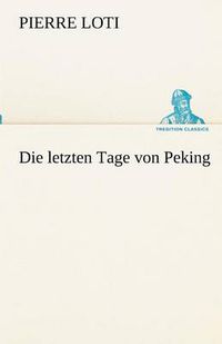 Cover image for Die letzten Tage von Peking