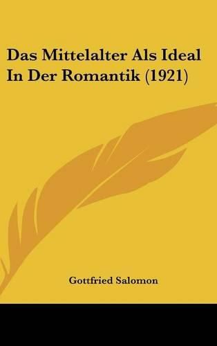 Cover image for Das Mittelalter ALS Ideal in Der Romantik (1921)