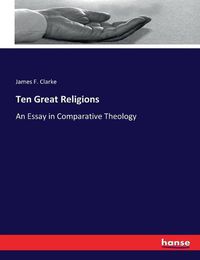 Cover image for Ten Great Religions: An Essay in Comparative Theology