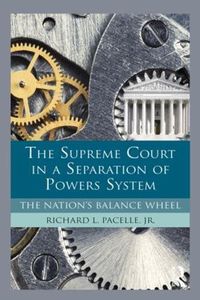 Cover image for The Supreme Court in a Separation of Powers System: The Nation's Balance Wheel