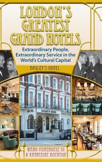 Cover image for London's Greatest Grand Hotels - Bailey's Hotel (Hardback)