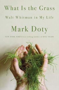 Cover image for What Is the Grass: Walt Whitman in My Life