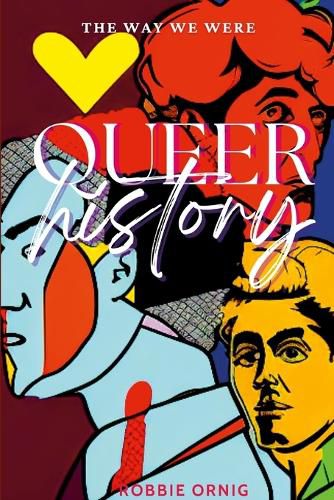 Cover image for Queer History, The Way We Were
