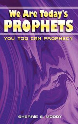 Cover image for We are Today's Prophets: You Too Can Prophecy