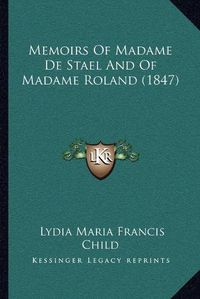 Cover image for Memoirs of Madame de Stael and of Madame Roland (1847)