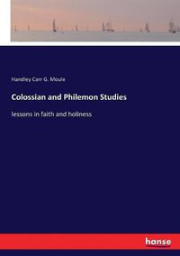 Cover image for Colossian and Philemon Studies: lessons in faith and holiness